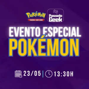 EVENTO ESPECIAL POKÉMON – STORM & PASSEIO GEEK
